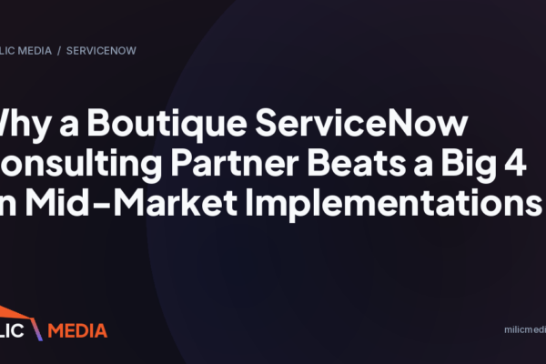 Why a Boutique ServiceNow Consulting Partner Beats a Big 4 on Mid-Market Implementations