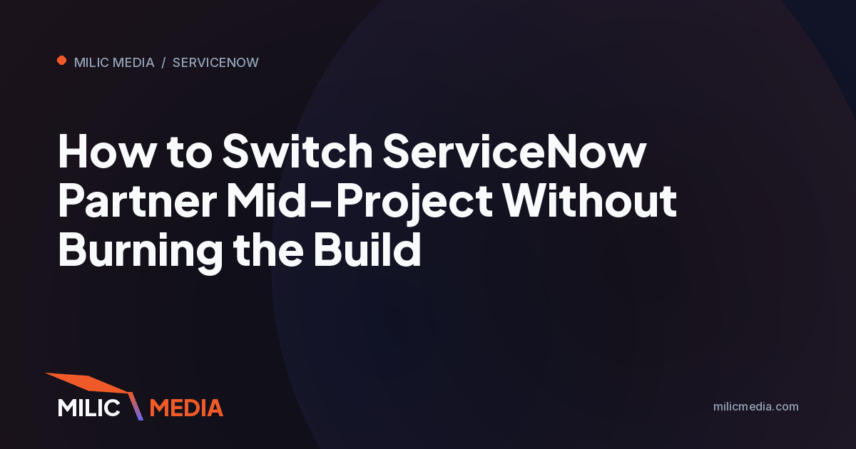 How to Switch ServiceNow Partner Mid-Project Without Burning the Build