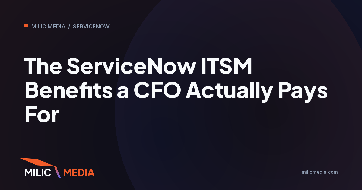 The ServiceNow ITSM Benefits a CFO Actually Pays For