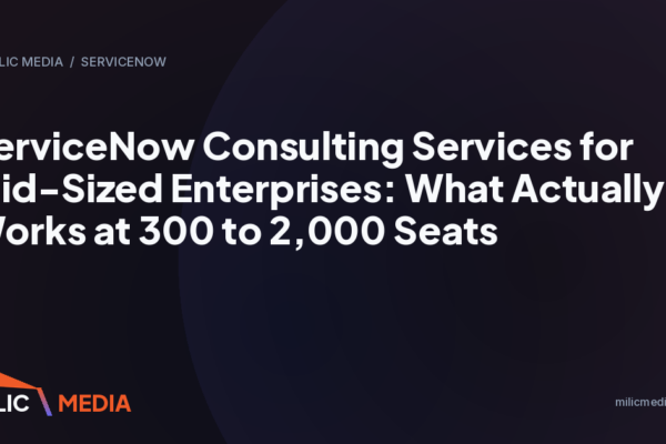 ServiceNow Consulting Services for Mid-Sized Enterprises: What Actually Works at 300 to 2,000 Seats