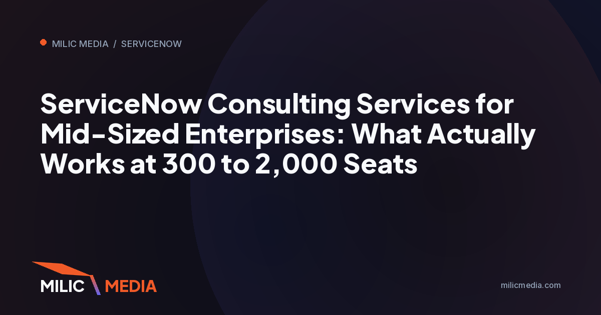 ServiceNow Consulting Services for Mid-Sized Enterprises: What Actually Works at 300 to 2,000 Seats