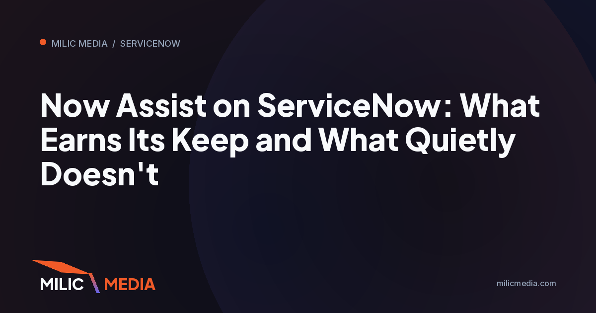 Now Assist on ServiceNow: What Earns Its Keep and What Quietly Doesn't