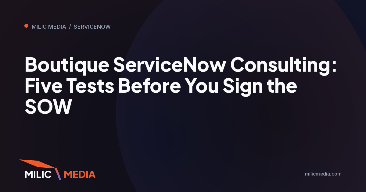 Boutique ServiceNow Consulting: Five Tests Before You Sign the SOW