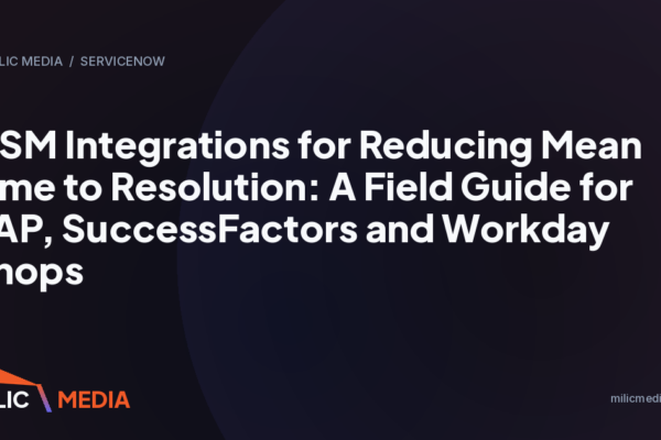 ITSM Integrations for Reducing Mean Time to Resolution: A Field Guide for SAP, SuccessFactors and Workday Shops