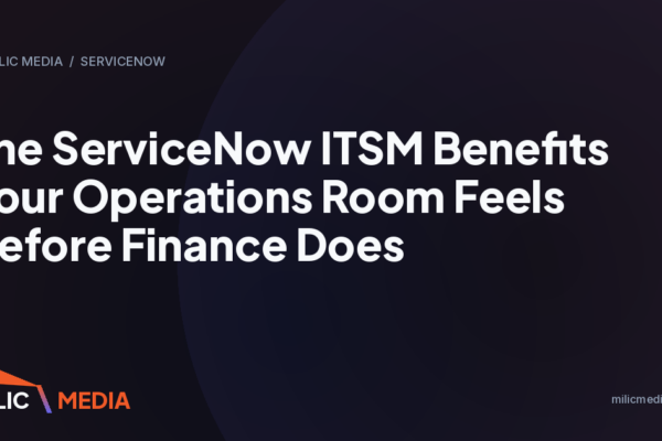 The ServiceNow ITSM Benefits Your Operations Room Feels Before Finance Does