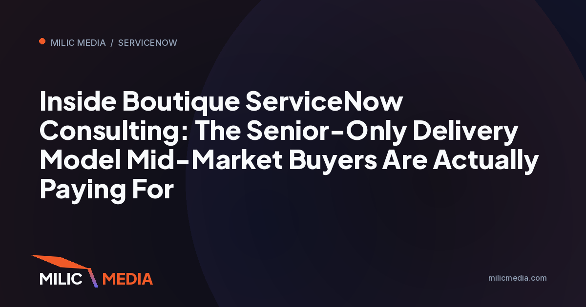 Inside Boutique ServiceNow Consulting: The Senior-Only Delivery Model Mid-Market Buyers Are Actually Paying For