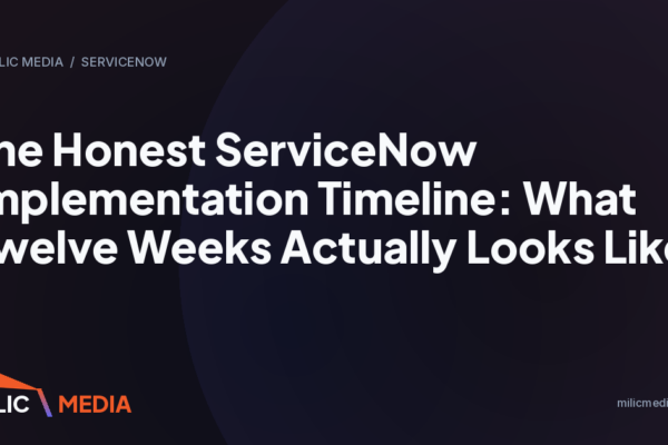 The Honest ServiceNow Implementation Timeline: What Twelve Weeks Actually Looks Like