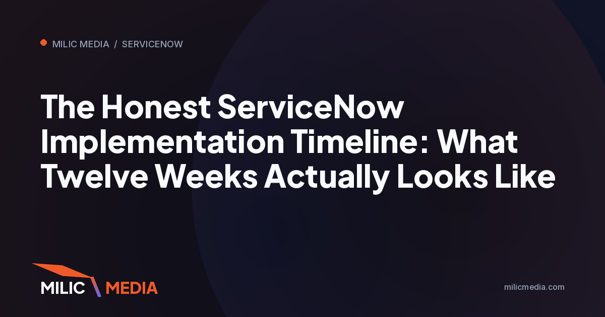 The Honest ServiceNow Implementation Timeline: What Twelve Weeks Actually Looks Like