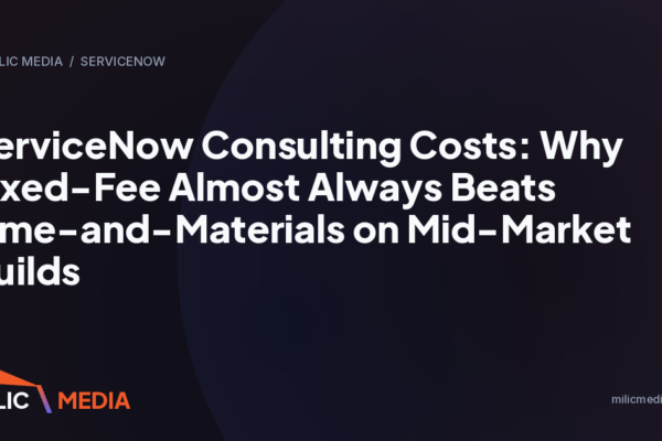 ServiceNow Consulting Costs: Why Fixed-Fee Almost Always Beats Time-and-Materials on Mid-Market Builds