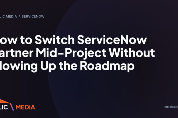 How to Switch ServiceNow Partner Mid-Project Without Blowing Up the Roadmap