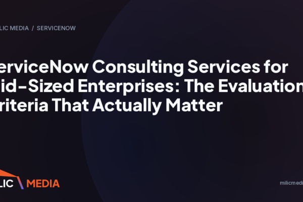 ServiceNow Consulting Services for Mid-Sized Enterprises: The Evaluation Criteria That Actually Matter