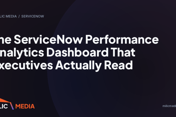 The ServiceNow Performance Analytics Dashboard That Executives Actually Read