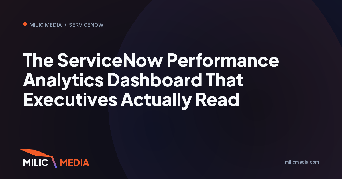 The ServiceNow Performance Analytics Dashboard That Executives Actually Read