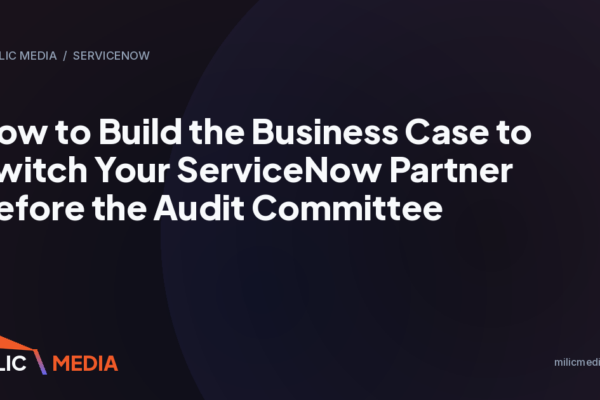 How to Build the Business Case to Switch Your ServiceNow Partner Before the Audit Committee