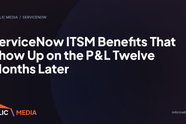 ServiceNow ITSM Benefits That Show Up on the P&L Twelve Months Later