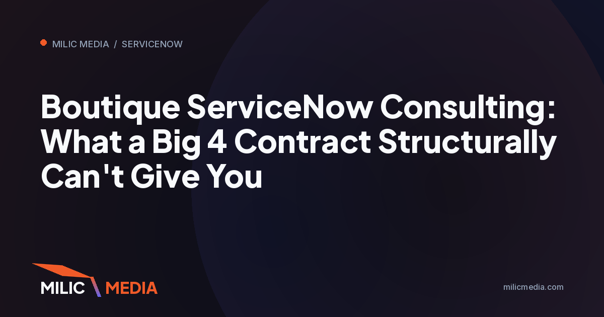 Boutique ServiceNow Consulting: What a Big 4 Contract Structurally Can't Give You