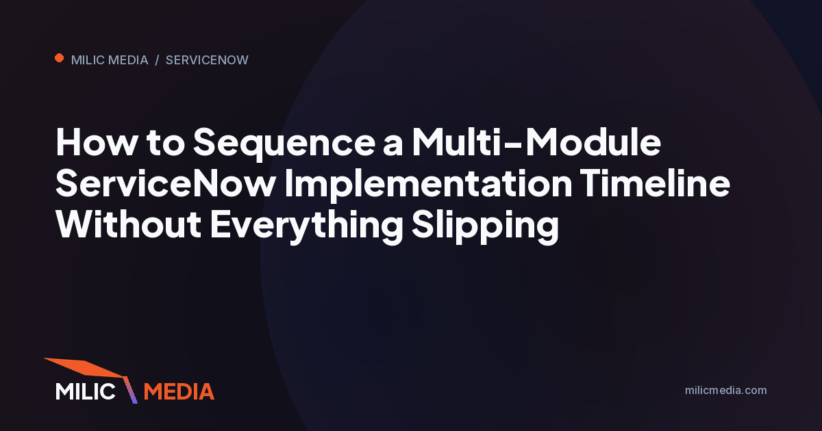 How to Sequence a Multi-Module ServiceNow Implementation Timeline Without Everything Slipping