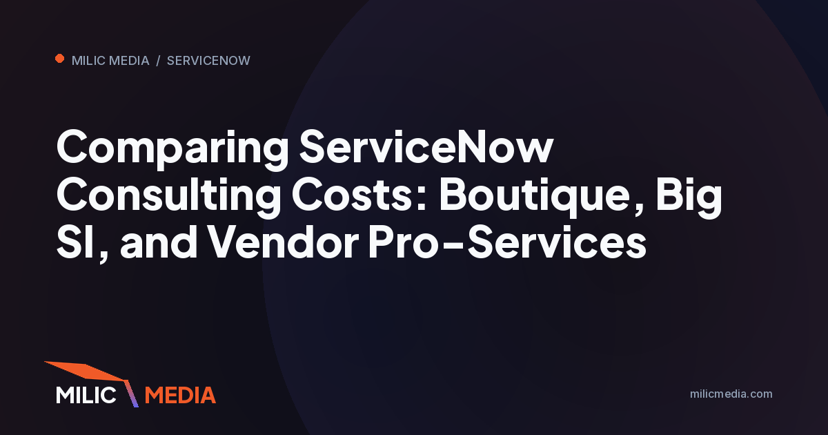 Comparing ServiceNow Consulting Costs: Boutique, Big SI, and Vendor Pro-Services
