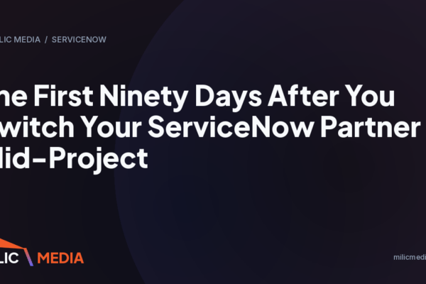 The First Ninety Days After You Switch Your ServiceNow Partner Mid-Project