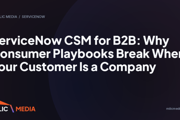 ServiceNow CSM for B2B: Why Consumer Playbooks Break When Your Customer Is a Company