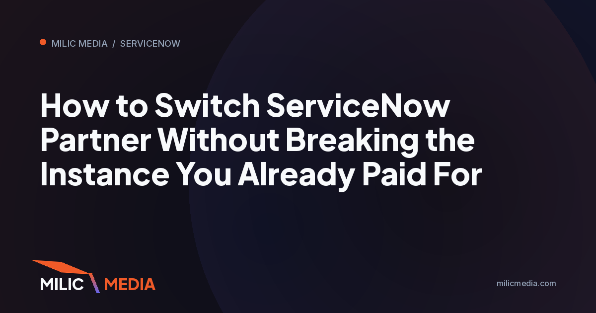 How to Switch ServiceNow Partner Without Breaking the Instance You Already Paid For