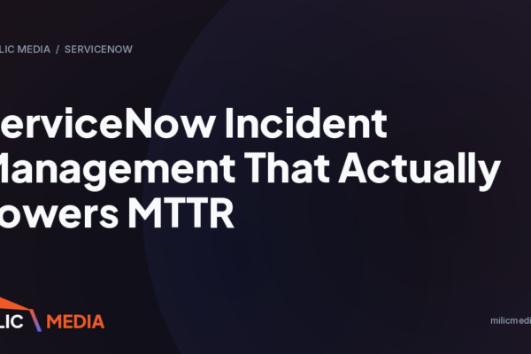 ServiceNow Incident Management That Actually Lowers MTTR