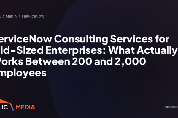 ServiceNow Consulting Services for Mid-Sized Enterprises: What Actually Works Between 200 and 2,000 Employees