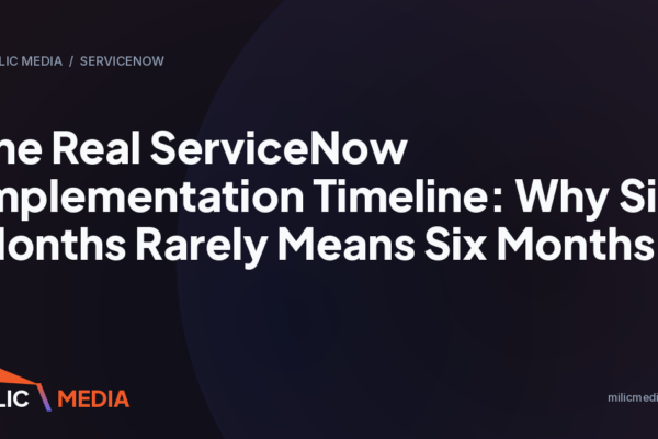 The Real ServiceNow Implementation Timeline: Why Six Months Rarely Means Six Months