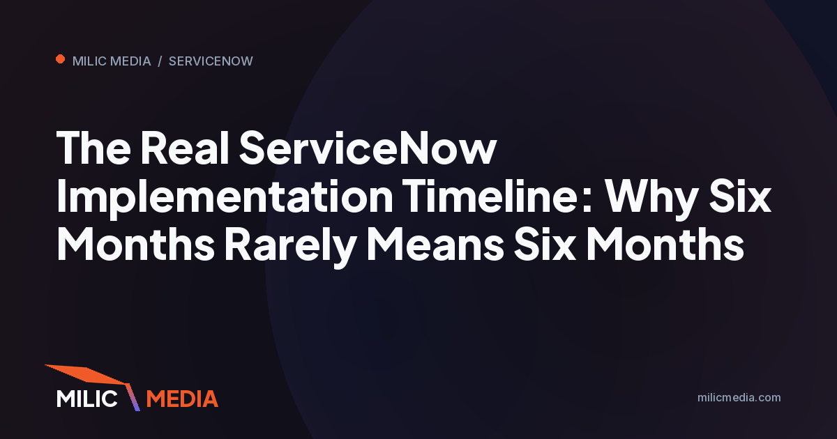 The Real ServiceNow Implementation Timeline: Why Six Months Rarely Means Six Months