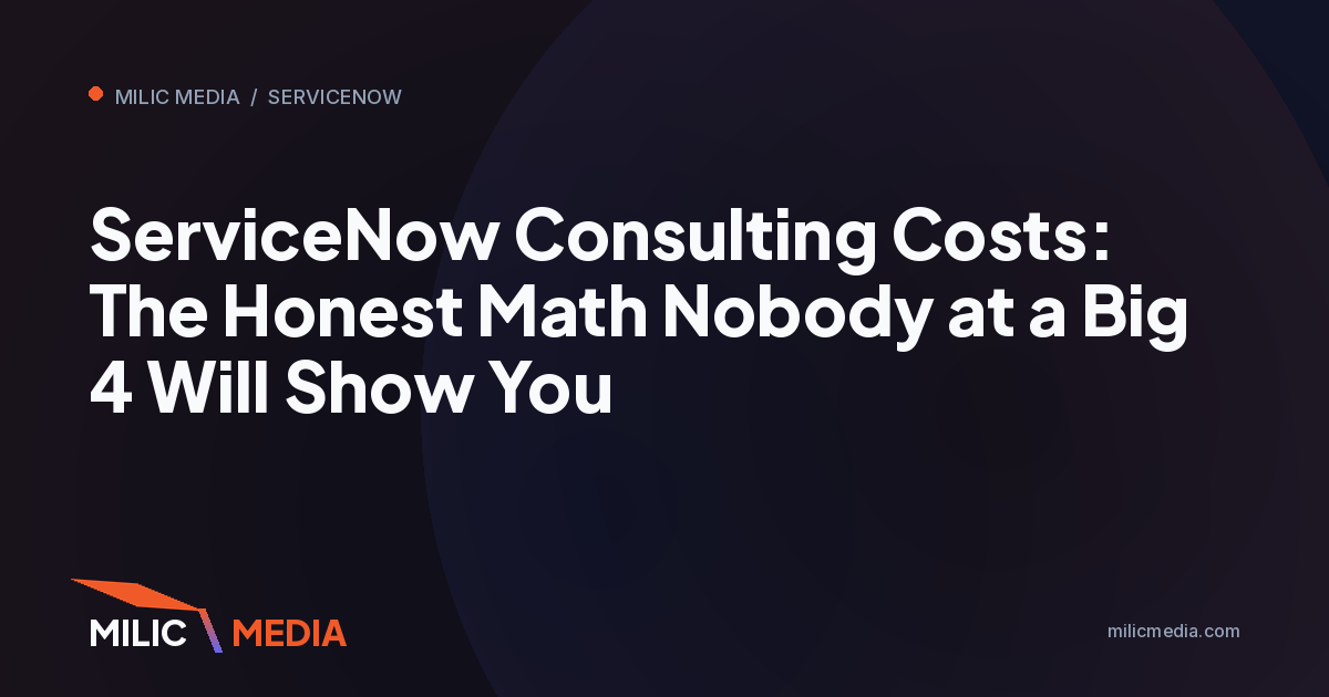ServiceNow Consulting Costs: The Honest Math Nobody at a Big 4 Will Show You