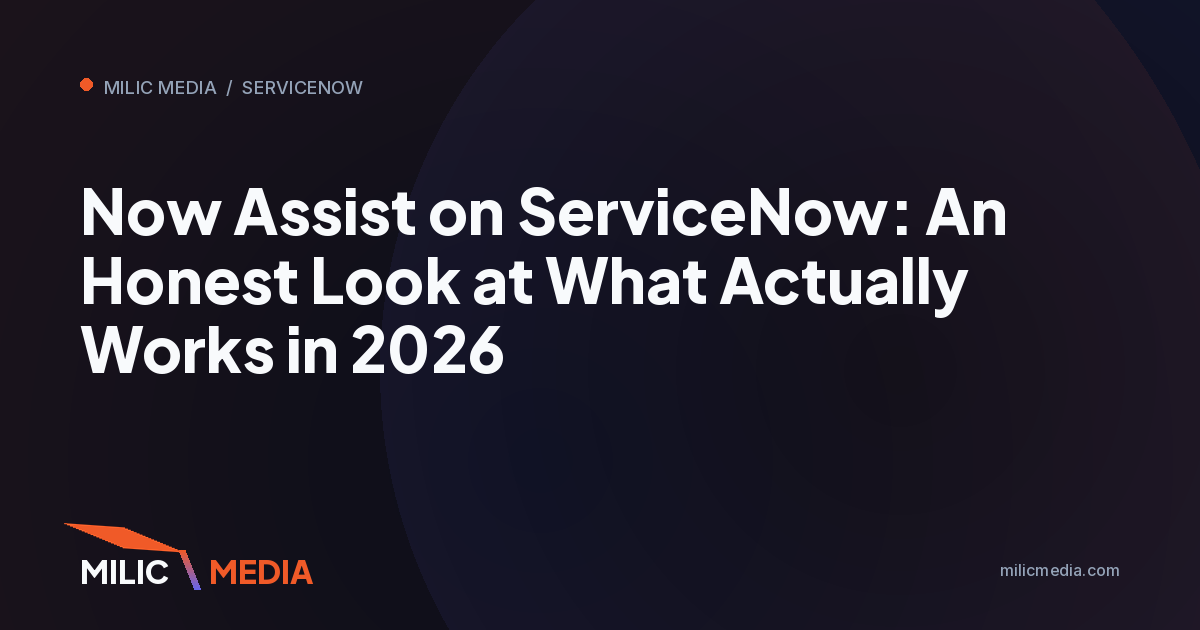 Now Assist on ServiceNow: An Honest Look at What Actually Works in 2026