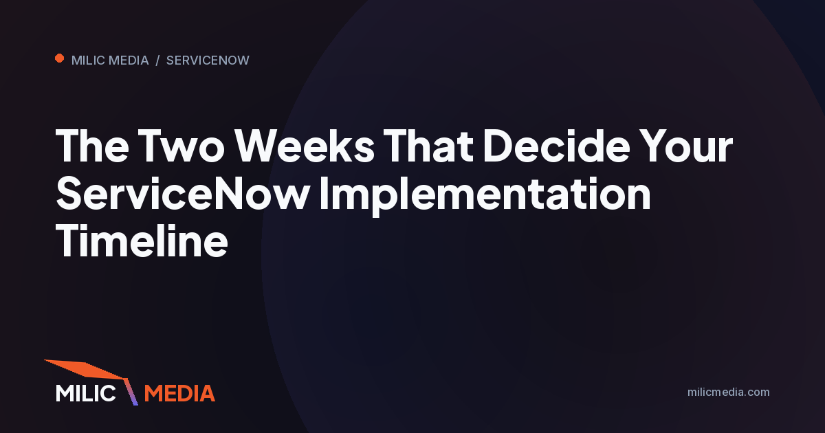 The Two Weeks That Decide Your ServiceNow Implementation Timeline