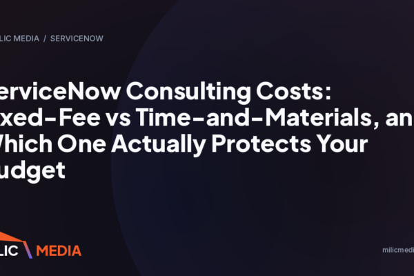 ServiceNow Consulting Costs: Fixed-Fee vs Time-and-Materials, and Which One Actually Protects Your Budget