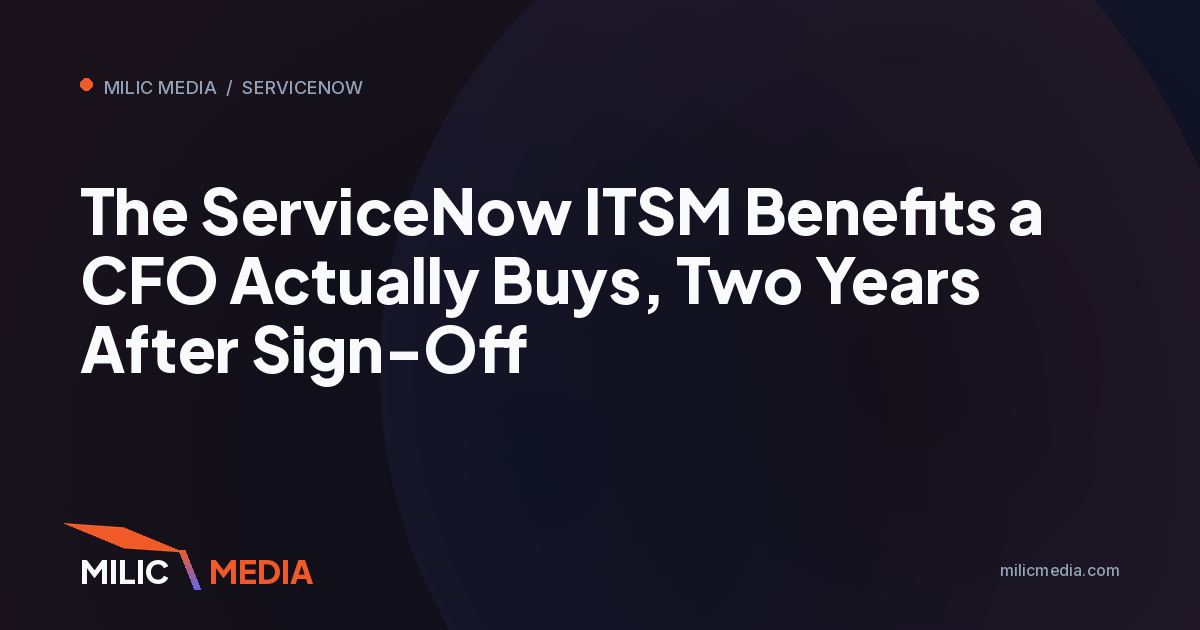The ServiceNow ITSM Benefits a CFO Actually Buys, Two Years After Sign-Off