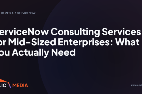 ServiceNow Consulting Services for Mid-Sized Enterprises: What You Actually Need